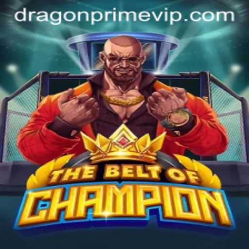 TheBeltOfChampion: Unveiling the Epic Game Featuring DRAGON PRIME