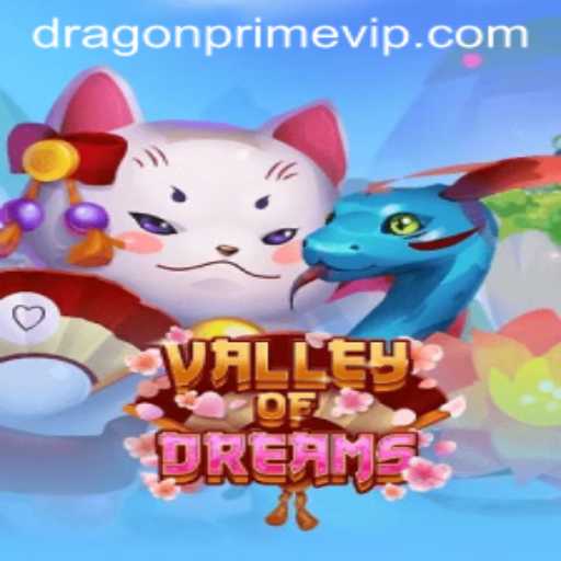 Explore the Enchanting World of ValleyofDreams and Unleash Your Inner DRAGON PRIME